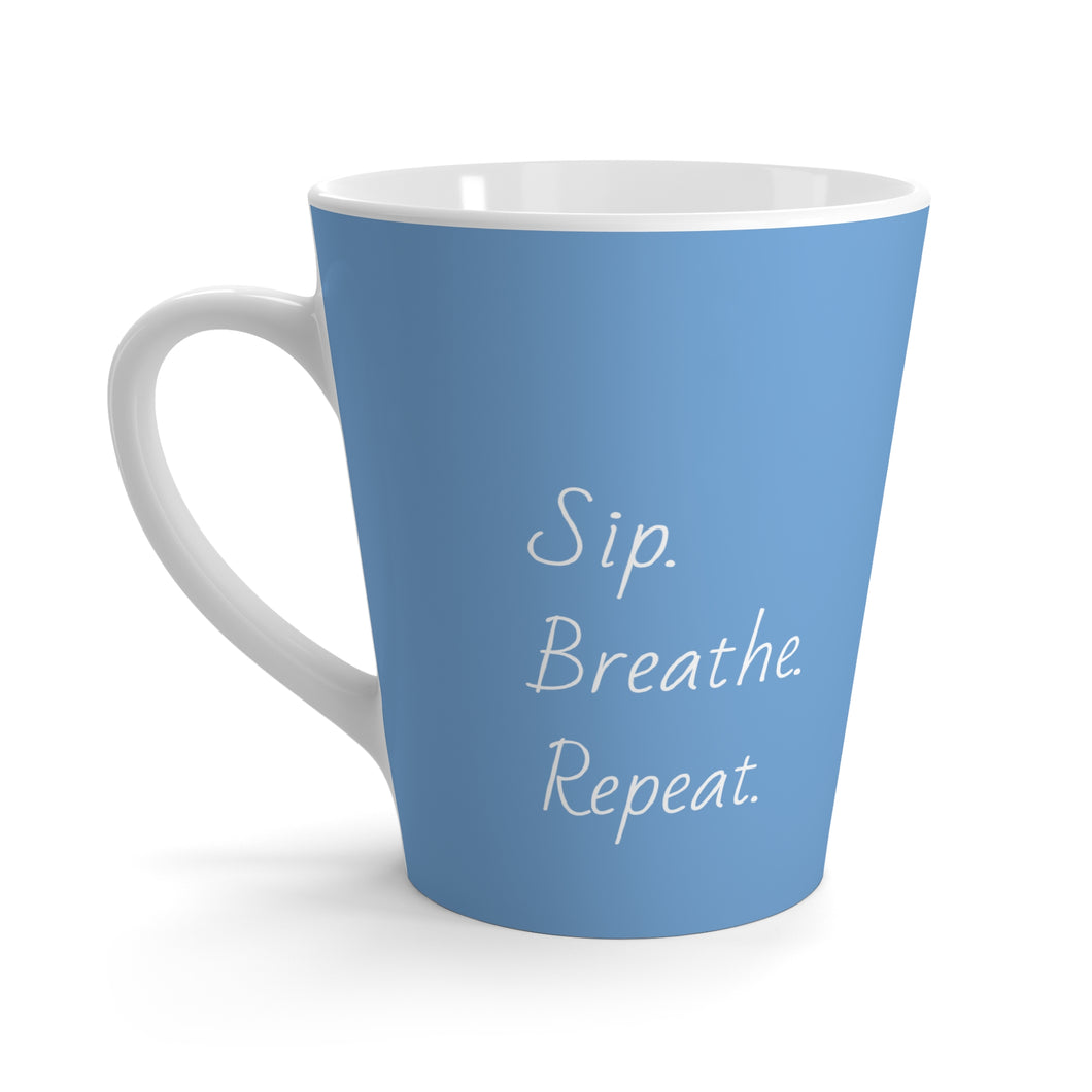 Sip. Breathe. Repeat. Latte Mug